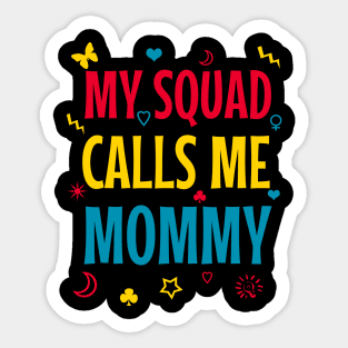 My squad calls me mommy Sticker